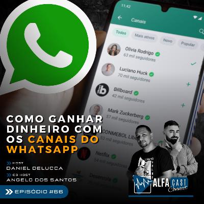 ALFACAST #66 - CANAIS DO WHATSAPP - COMO GANHAR DINHEIRO COM ESSA NOVA FERRAMENTA
