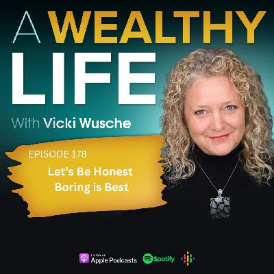 Ep 178 - Let's Be Honest Boring Is Best Ep 178 - Let's Be Honest Boring Is Best