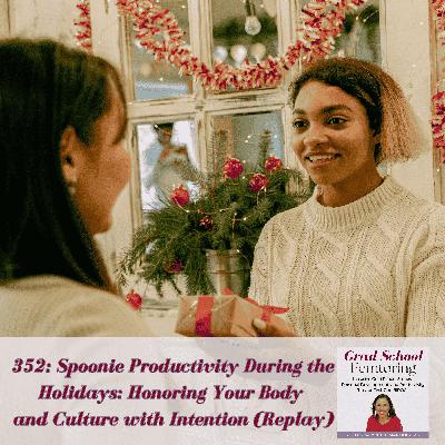 352: Spoonie Productivity During the Holidays: Honoring Your Body, Culture, and Legacy with Intention (Replay)