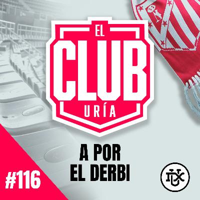 A POR EL DERBI | Club Uría #116 A POR EL DERBI | Club Uría #116