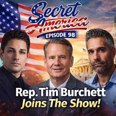 Secret America - Episode 98 - Rep. Tim Burchett Joins The Show! Secret America - Episode 98 - Rep. Tim Burchett Joins The Show!