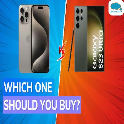iPhone 15 Pro Max vs Samsung Galaxy S23 Ultra: Which is best for you? Compare prices, specs, and features