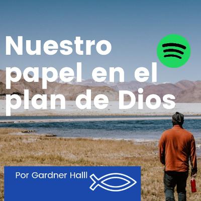 Nuestro papel en el plan de Dios