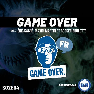 Game Over - De la Ligue Majeure à la Ligue Mineure - S02 Épisode 4