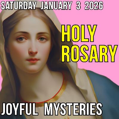 TODAY'S HOLY ROSARY - Saturday, January 3, 2026 - Joyful Mysteries
