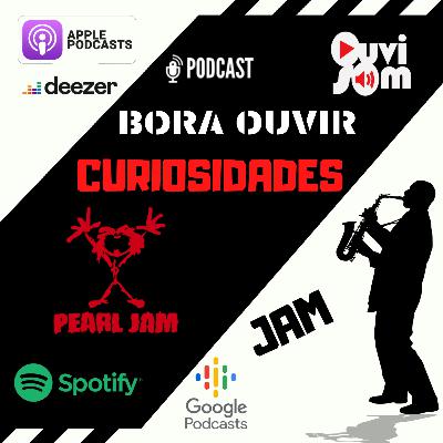 BORA OUVIR CURIOSIDADES #02 - A JAM & O PEARL JAM