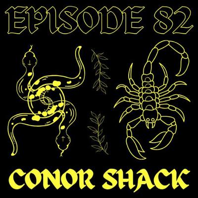 EPISODE 82 - CONOR SHACK AND FAUX [REDACTED]