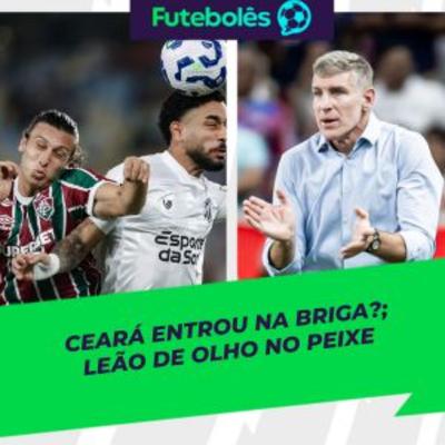 #1014 -CEARÁ ENTROU NA BRIGA? | LEÃO DE OLHO NO PEIXE | FUTEBOLÊS 30/10/2025 #1014 -CEARÁ ENTROU NA BRIGA? | LEÃO DE OLHO NO PEIXE | FUTEBOLÊS 30/10/2025