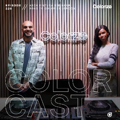 Colorcast Radio 228 with Asch Pintura B2B Nour [Road to Colorize London]