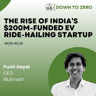 The Rise of India’s $200M-funded EV Ride-Hailing Startup - with Punit Goyal, Co-Founder & CEO of BluSmart The Rise of India’s $200M-funded EV Ride-Hailing Startup - with Punit Goyal, Co-Founder & CEO of BluSmart