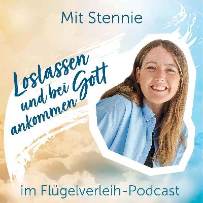 Loslassen und bei Gott ankommen - mit Stennie Loslassen und bei Gott ankommen - mit Stennie