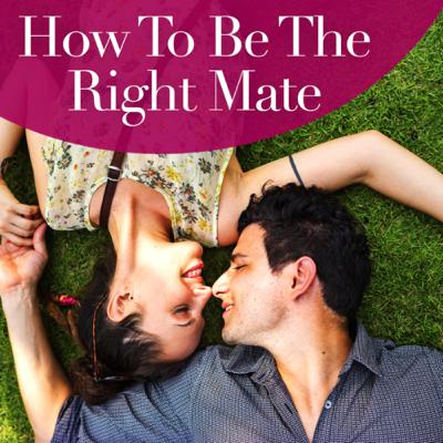 How to be the right mate. How to be the right mate.