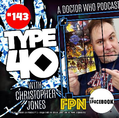 Type 40 • A Doctor Who Podcast #143: With Christopher Jones