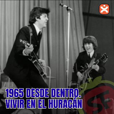 233 EXTRA - 1965 desde dentro. Vivir en el huracán. - Episodio exclusivo para mecenas