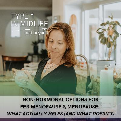 Ep 145 - Non-Hormonal Options for Perimenopause & Menopause: What Actually Helps (and What Doesn't)