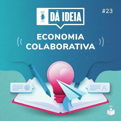 Dá Ideia #23 | Economia Colaborativa
