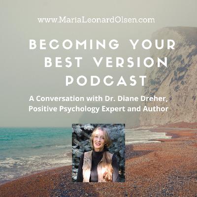 A Conversation with Dr. Diane Dreher, Positive Psychology Expert and Author A Conversation with Dr. Diane Dreher, Positive Psychology Expert and Author