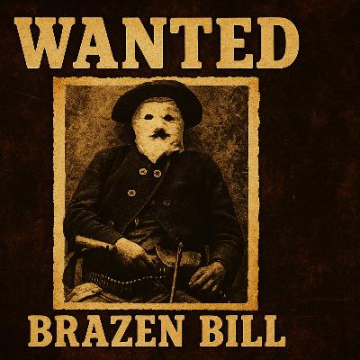Brazen Bill - The Man Behind the Infamous Mask Brazen Bill - The Man Behind the Infamous Mask