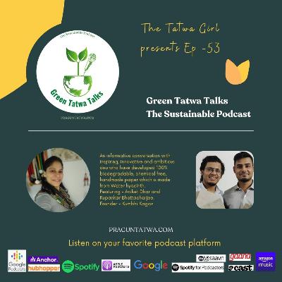 Green Tatwa Talks Ep 54 – In conversation with Aniket Dhar and Rupankar Bhattacharjee, Founder - Kumbhi Kagaz