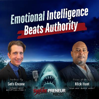 Episode 1252: Emotional Intelligence Beats Authority with Mick. Hunt