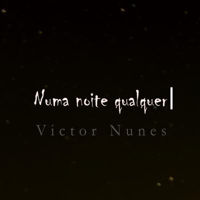 Versos de Verão #003 - Numa Noite Qualquer