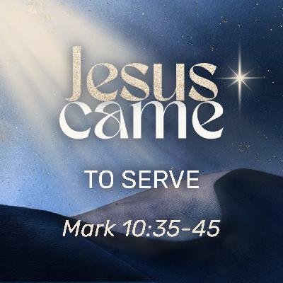 Advent 2025 - Jesus Came to Serve Advent 2025 - Jesus Came to Serve