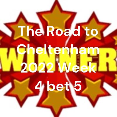 The Road to Cheltenham 2022 Week 4 Bet 5 The Road to Cheltenham 2022 Week 4 Bet 5