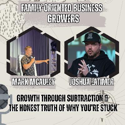 Joshua Latimer on Growth Through Subtraction & The Honest Truth of Why You're Stuck