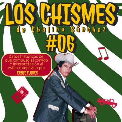 Ep.6 "Los Chismes de Chalino Sanchez"