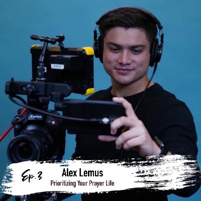 Episode 3: Ep. 3: Prioritizing Your Prayer Life with Alex Lemus