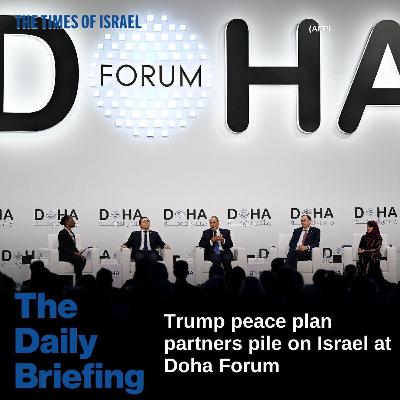 Day 793 - Trump peace plan partners pile on Israel at Doha Forum