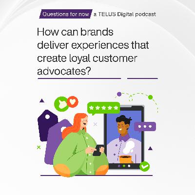 How can brands deliver experiences that create loyal customer advocates? (feat. Jay Baer, Brittany Hodak and Rajiv Dhand)