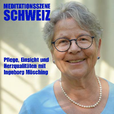 Pflege, Einsicht und Herzqualitäten mit Ingeborg Mösching