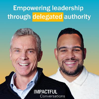 Episode 19: Empowering leadership through delegated authority