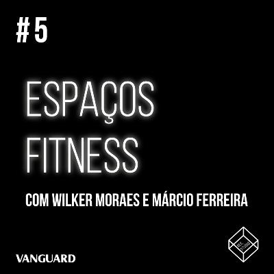 Episódio #5 - Espaços Fitness