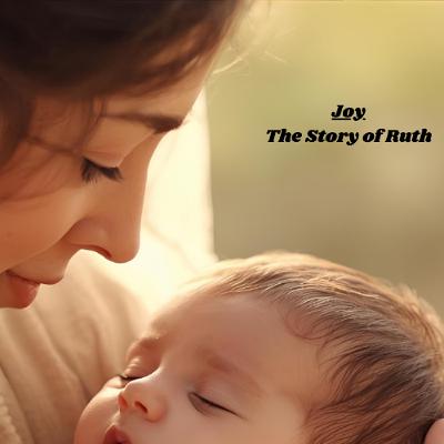 Joy - The Story of Ruth