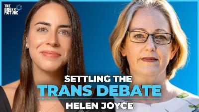 Ep. 50 - Helen Joyce: The Trans Debate: When Ideology *Distorts* Reality Ep. 50 - Helen Joyce: The Trans Debate: When Ideology *Distorts* Reality