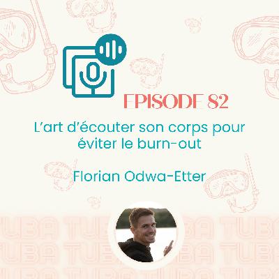 #82 - L’art d’écouter son corps pour éviter le burn-out avec Florian Odwa-Etter (santé entrepreneur · équilibre freelance)