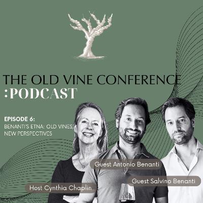 Ep. 6 Benanti’s Etna: old vines, new perspectives - The Old Vine Conference Podcast Ep. 6 Benanti’s Etna: old vines, new perspectives - The Old Vine Conference Podcast