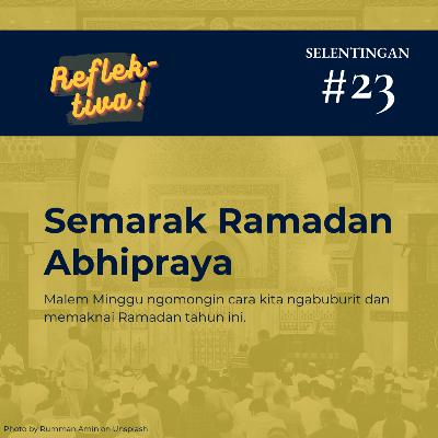 Selentingan #23: Semarak Ramadan Abhipraya