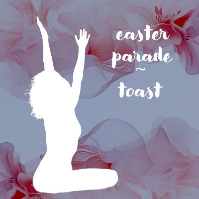 04032026 Easter Parade and Toast