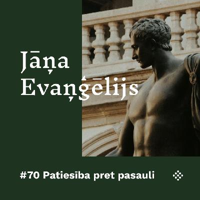 #70 Patiesība pret pasauli #70 Patiesība pret pasauli