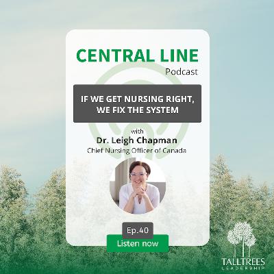 If We Get Nursing Right, We Fix The System with Dr. Leigh Chapman If We Get Nursing Right, We Fix The System with Dr. Leigh Chapman