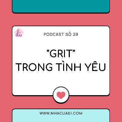 Podcast số 29 - "GRIT" trong tình yêu Podcast số 29 - "GRIT" trong tình yêu
