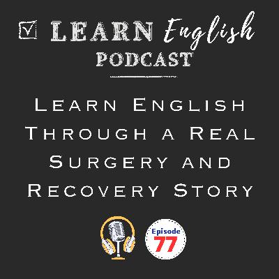 Learn English Through a Real Surgery and Recovery Story