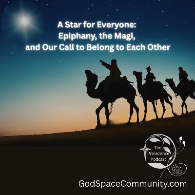 A Star for Everyone: Epiphany, the Magi, and Our Call to Belong to Each Other