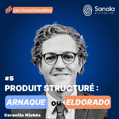 Produits structurés : eldorado ou arnaque ?