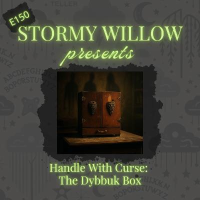 E150 Handle With Curse: The Dybbuk Box E150 Handle With Curse: The Dybbuk Box