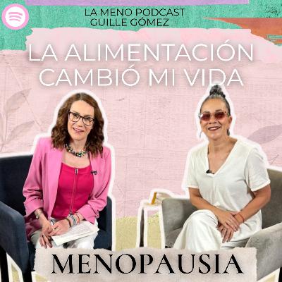 La ALIMENTACIÓN puede cambiar tu vida en MENOPAUSIA | Guille Gómez Silva en La Meno Podcast
