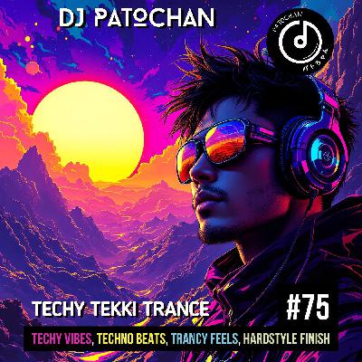 Techy Tekki Trance and Techno Episode 75